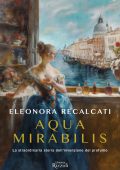Eleonora Recalcati - Aqua mirabilis (2024)