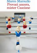 Marco Marsullo - Provaci ancora, mister Cascione (2024)