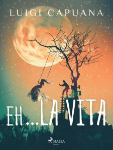 Luigi Capuana – Eh… la vita (2024)