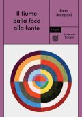Piero Scanziani - Il fiume dalla foce alla fonte (2024)