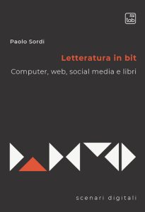 Paolo Sordi – Letteratura in bit. Computer, web, social media e libri (2024)