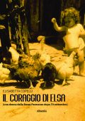 Elisabetta Copelli - Il coraggio di Elsa (una donna della Bassa Parmense dopo l’8 settembre) (2024)
