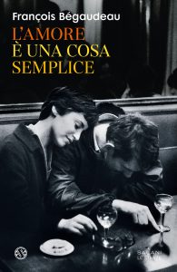 François Bégaudeau – L’amore è una cosa semplice (2024)