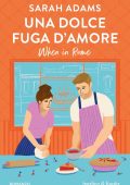 Sarah Adams - Una dolce fuga d'amore. When in Rome (2024)