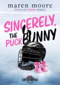 Maren Moore - Totally Pucked series Vol. 2. Sincerely, the puck bunny (2024)