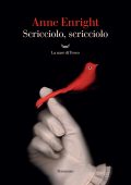 Anne Enright - Scricciolo, scricciolo (2024)