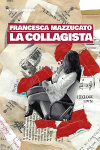 Francesca Mazzucato – La collagista (2020)