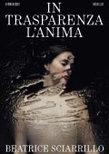 Beatrice Sciarrillo - In trasparenza l'anima (2024)