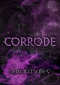 Sarah Bailey - I quattro cavalieri Vol. 3. Corrode (2024)