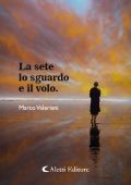 Marco Valeriani - La sete lo sguardo e il volo (2024)