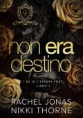 Rachel Jonas, Nikki Thorne - I re di Cypress Prep Vol. 2. Non era destino (2024)