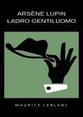 Maurice Leblanc - Arsène Lupin ladro gentiluomo (2024)