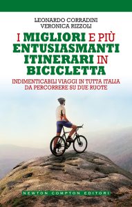 Leonardo Corradini, Veronica Rizzoli – I migliori e più entusiasmanti itinerari in bicicletta (2020)