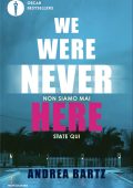 Andrea Bartz - We were never here (2024)