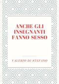 Valerio Di Stefano - Anche gli insegnanti fanno sesso (2024)