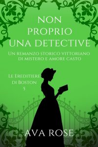 Ava Rose – Le Ereditiere di Boston Vol. 5. Non Proprio una Detective (2024)