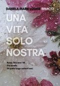Daniela Marie Louise Binacci - Una vita solo nostra (2024)