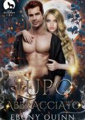 Ebony Quinn, Charmaine Ross - Lupi di Willowbrook Vol. 3. Lupo Abbracciato (2024)