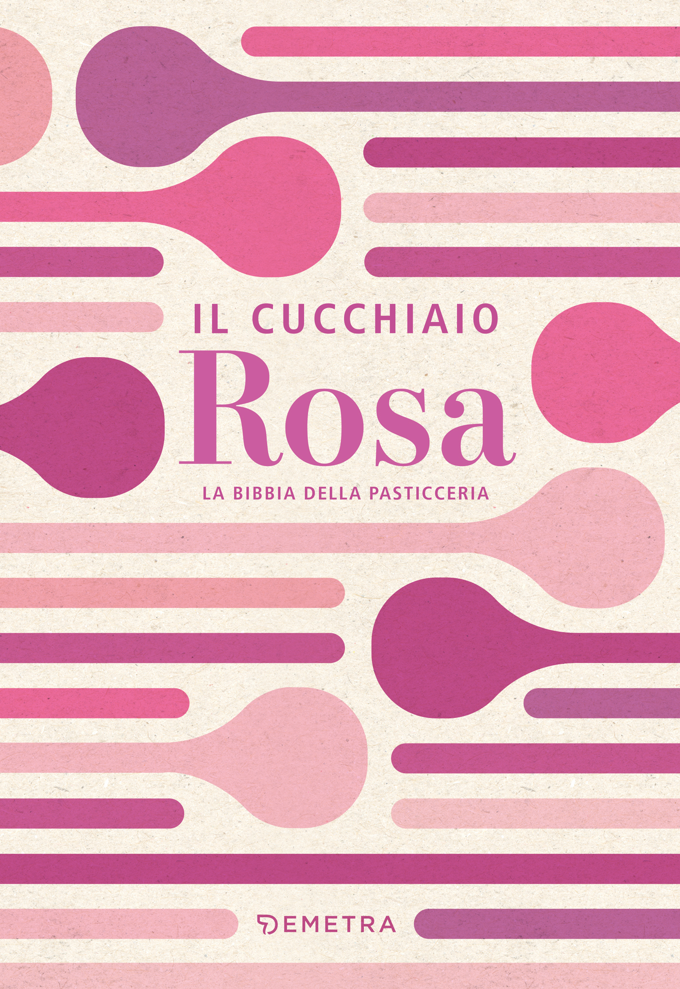 AA.VV. – Il cucchiaio rosa. la bibbia della pasticceria (2024)