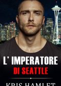 Kris Hamlet - Mobster Series Vol. 4. L'Imperatore di Seattle (2024)