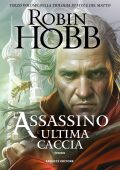 Robin Hobb - Trilogia di Fitz e del Matto Vol. 3. L'assassino. L'ultima caccia (2024)
