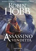 Robin Hobb - Trilogia di Fitz e del Matto Vol. 2. L'assassino. La vendetta (2024)