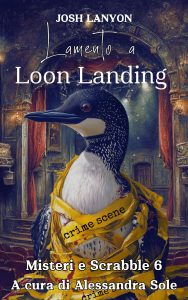 Josh Lanyon – Misteri e Scrabble 6. Lamento a Loon Landing (2024)