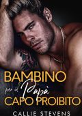 Callie Stevens - Hawthorns 4. Un bambino per il papà capo proibito (2024)