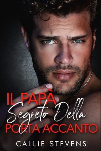 Callie Stevens – Hawthorns 3. Il papà segreto della porta accanto (2024)