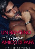 Callie Stevens - Hawthorns 1. Un bambino per il miglior amico di papà (2024)