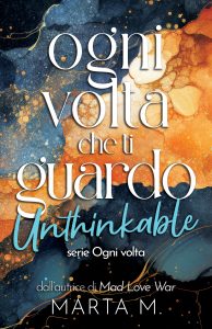 Marta M. – Ogni volta che ti guardo. Unthinkable (2024)