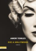 Amor Towles - Eve a Hollywood (2024)