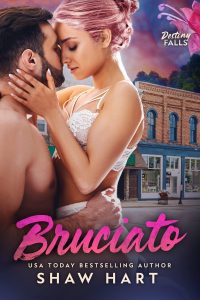 Shaw Hart – Bruciato. Destiny Falls Vol. 1 (2024)
