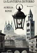 Aurelia Rossi - La lanterna di ferro (2024)