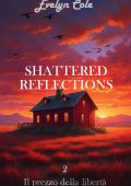 Evelyn Cole - Shattered Reflections Vol. 2. Il prezzo della libertà (2024)