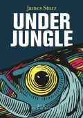 James Sturz - Underjungle (2024)