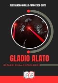Alessandro Cirillo, Francesco Cotti - Gladio alato. Ostaggi della disperazione (2024)