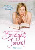 Helen Fielding -  Che pasticcio, Bridget Jones! (2013)