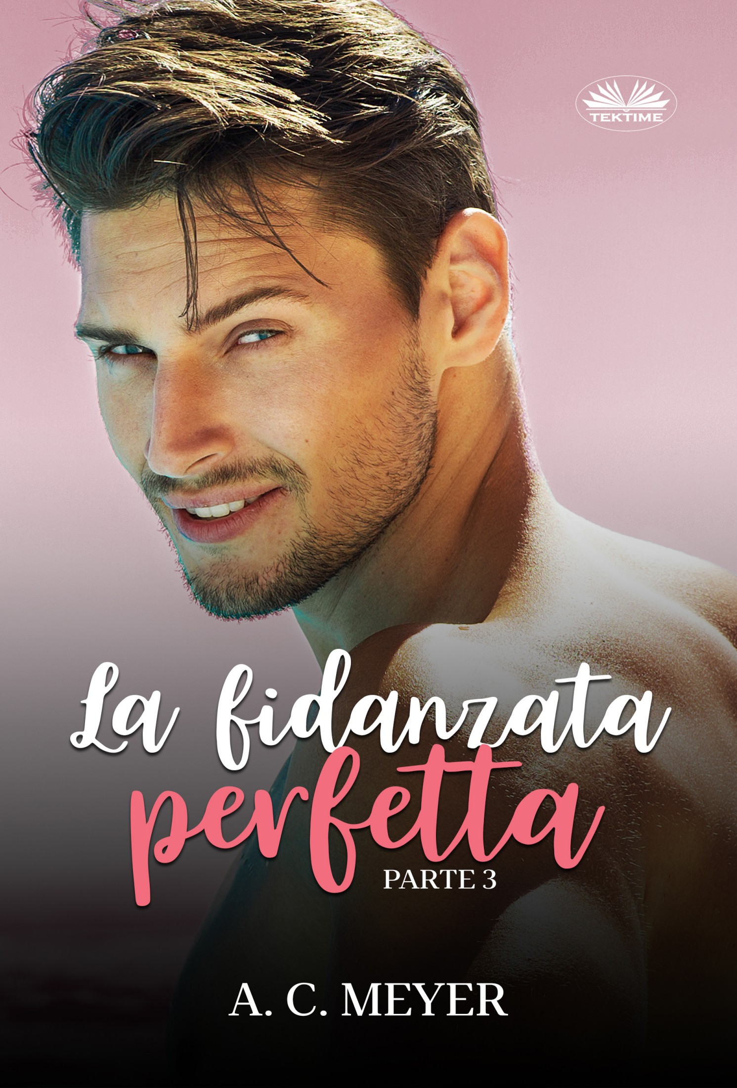 A. C. Meyer – La Fidanzata Perfetta. Parte 3 (2024)