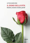 Letizia Marchese - Il dono della vita. Nasciamo, cresciamo e moriamo, perché? (2024)