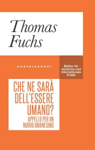 Thomas Fuchs – Che ne sarà dell’essere umano? (2024)