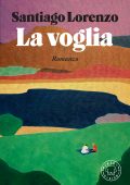 Santiago Lorenzo - La voglia (2024)