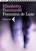 Elisabetta Bucciarelli - Femmina de Luxe (2013)