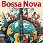 Bossa Nova Covers – Music Hits in Bossa Nova Versions (2024) Mp3