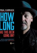 Paul Carrack - How Long (Has This Been Going On) [Greatest Hits 50th Anniversary Collection, 1974-2024] (2024)