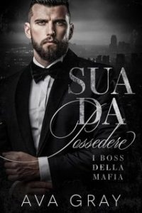 Ava Gray – I Boss della Mafia Vol. 1. Sua da Possedere (2024)