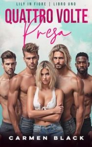 Carmen Black – Lily in Fiore Vol. 1. Quattro volte presa (2024)