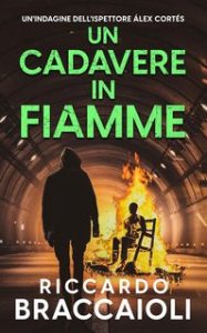 Riccardo Braccaioli – Ispettore Álex Cortés Vol. 7. Un Cadavere in Fiamme (2024)