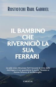 Raul Gabriel Rostotchi – Il Bambino che riverniciò la sua Ferrari (2024)