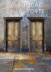 Matteo Spagnolo – Il Rumore delle Porte (2024) Matteo Spagnolo – Il Rumore delle Porte (2024)